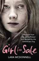 Eladó lány - A megrázó igaz történet az oxfordi gonosz szexbanda által eladott és bántalmazott lányról - Girl for Sale - The shocking true story from the girl trafficked and abused by Oxford's evil sex ring