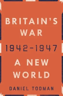 Nagy-Britannia háborúja: Egy új világ, 1942-1947 - Britain's War: A New World, 1942-1947