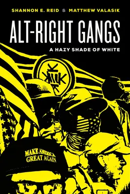 Altjobboldali bandák: A fehér homályos árnyalatai - Alt-Right Gangs: A Hazy Shade of White