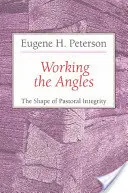 A szögek megmunkálása: A lelkipásztori integritás alakja - Working the Angles: The Shape of Pastoral Integrity