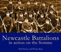 Newcastle zászlóaljak - Harcban a Somme-on - Newcastle Battalions - In Action on the Somme