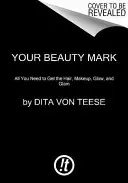 A szépségjegyed: Az excentrikus csillogás végső útmutatója - Your Beauty Mark: The Ultimate Guide to Eccentric Glamour