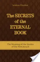Az örök könyv titkai: A Pentateuch történeteinek jelentése - The Secrets of the Eternal Book: The Meaning of the Stories of the Pentateuch