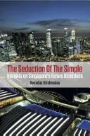 Az egyszerűség csábítása: Betekintés Szingapúr jövőbeli irányaiba - The Seduction of the Simple: Insights on Singapore's Future Directions