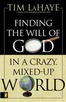 Isten akaratának megtalálása egy őrült, összekuszálódott világban - Finding the Will of God in a Crazy, Mixed-Up World