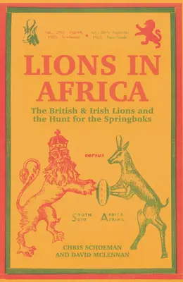 Oroszlánok Afrikában: A brit és ír oroszlánok és a Springbokok vadászata - Lions in Africa: The British & Irish Lions and the Hunt for the Springboks