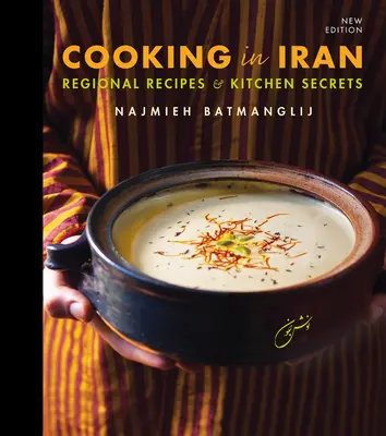 Főzés Iránban: Regionális receptek és konyhai titkok - Cooking in Iran: Regional Recipes and Kitchen Secrets