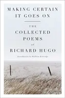 Making Certain It Goes on: Richard Hugo összegyűjtött versei - Making Certain It Goes on: The Collected Poems of Richard Hugo