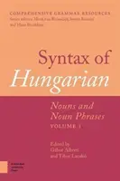 A magyar nyelv szintaxisa: Főnevek és főnévi mondatok, 1. kötet - Syntax of Hungarian: Nouns and Noun Phrases, Volume 1