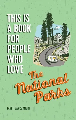 Ez a könyv azoknak szól, akik szeretik a nemzeti parkokat - This Is a Book for People Who Love the National Parks
