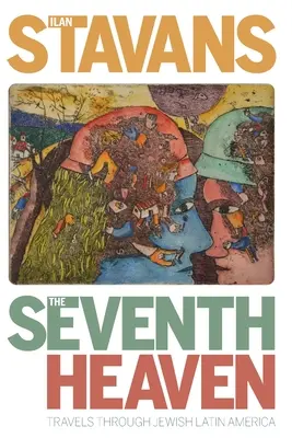 A hetedik mennyország: Utazás a zsidó Latin-Amerikában - The Seventh Heaven: Travels Through Jewish Latin America