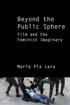 A közszférán túl: A film és a feminista képzeletvilág - Beyond the Public Sphere: Film and the Feminist Imaginary