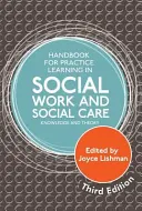 A szociális munka és a szociális gondozás gyakorlati tanulásának kézikönyve, harmadik kiadás: Tudás és elmélet - Handbook for Practice Learning in Social Work and Social Care, Third Edition: Knowledge and Theory