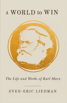 Egy világ, amit megnyerhetünk: Karl Marx élete és művei - A World to Win: The Life and Works of Karl Marx