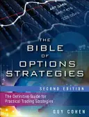 Az opciós stratégiák bibliája: A gyakorlati kereskedési stratégiák végleges útmutatója - The Bible of Options Strategies: The Definitive Guide for Practical Trading Strategies