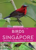 A természettudós kalauza Szingapúr madaraihoz - A Naturalist's Guide to the Birds of Singapore