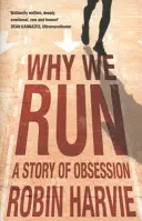 Miért futunk - A megszállottság története - Why We Run - A Story of Obsession