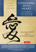 Coaching szívvel: Taoista bölcsesség inspirálni, felhatalmazni és vezetni - Coaching with Heart: Taoist Wisdom to Inspire, Empower, and Lead