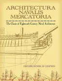 Architectura Navalis Mercatoria: A tizennyolcadik századi tengeri építészet klasszikusa - Architectura Navalis Mercatoria: The Classic of Eighteenth-Century Naval Architecture