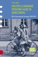 Babelsbergben készült többnyelvű változatok: Az Ufa nemzetközi stratégiája, 1929-1939 - Multiple Language Versions Made in Babelsberg: Ufa's International Strategy, 1929-1939