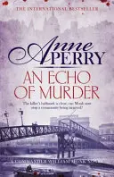 A gyilkosság visszhangja (William Monk Rejtély, 23. könyv) - Izgalmas utazás a viktoriánus London sötét utcáin. - Echo of Murder (William Monk Mystery, Book 23) - A thrilling journey into the dark streets of Victorian London