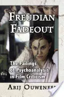 Freudian Fadeout: A pszichoanalízis kudarcai a filmkritikában - Freudian Fadeout: The Failings of Psychoanalysis in Film Criticism