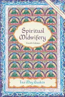 Spirituális bábaság: Negyedik kiadás - Spiritual Midwifery: Fourth Edition