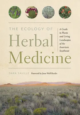 A gyógynövénygyógyászat ökológiája: Az amerikai délnyugat növényeinek és élő tájainak útmutatója - The Ecology of Herbal Medicine: A Guide to Plants and Living Landscapes of the American Southwest