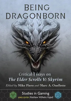 Sárkányszülöttnek lenni: Kritikai esszék az Elder Scrolls V: Skyrimről - Being Dragonborn: Critical Essays on the Elder Scrolls V: Skyrim