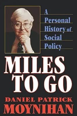 Mérföldek a végéig: A szociálpolitika személyes története - Miles to Go: A Personal History of Social Policy