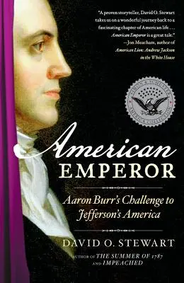 Amerikai császár: Aaron Burr kihívása Jefferson Amerikája ellen - American Emperor: Aaron Burr's Challenge to Jefferson's America