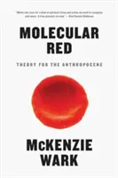 Molekuláris vörös: Elmélet az antropocén számára - Molecular Red: Theory for the Anthropocene