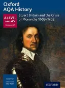 Oxford AQA History for A Level: Stuart Britannia és a monarchia válsága 1603-1702 - Oxford AQA History for A Level: Stuart Britain and the Crisis of Monarchy 1603-1702