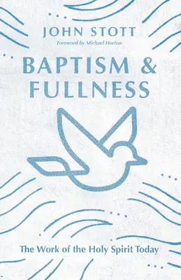 Keresztség és teljesség: A Szentlélek munkája ma - Baptism and Fullness: The Work of the Holy Spirit Today