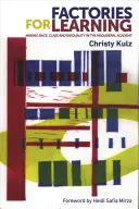 Gyárak a tanulásért: Race, Class and Inequality in the Neoliberal Academy (Faj, osztály és egyenlőtlenség a neoliberális akadémián) - Factories for Learning: Making Race, Class and Inequality in the Neoliberal Academy