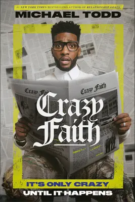 Crazy Faith: It's Only Crazy Until It's Happens - Crazy Faith: It's Only Crazy Until It Happens