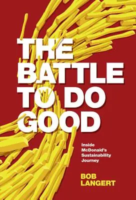 Harc a jótettért: a McDonald's fenntarthatósági útja - The Battle to Do Good: Inside McDonald's Sustainability Journey