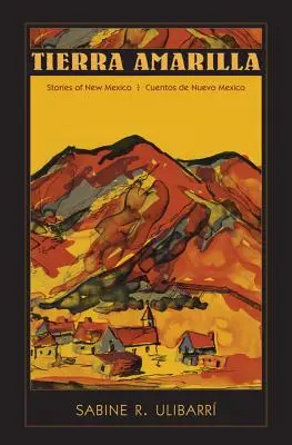 Tierra Amarilla: Történetek Új-Mexikóból / Cuentos de Nuevo Mexico - Tierra Amarilla: Stories of New Mexico / Cuentos de Nuevo Mexico