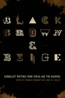 Black, Brown, & Beige: Szürrealista írások Afrikából és a diaszpórából - Black, Brown, & Beige: Surrealist Writings from Africa and the Diaspora