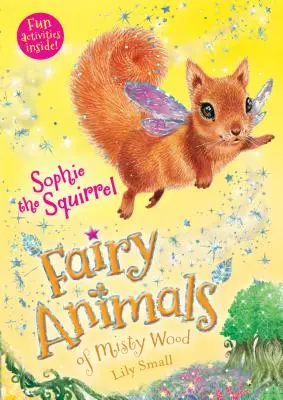 Sophie, a mókus: A ködös erdő tündérállatai - Sophie the Squirrel: Fairy Animals of Misty Wood