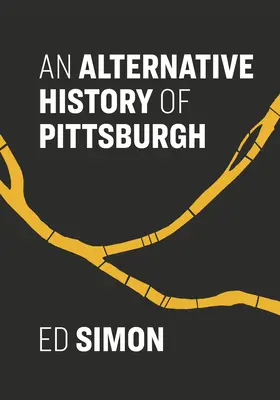 Pittsburgh alternatív története - An Alternative History of Pittsburgh