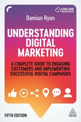 A digitális marketing megértése: Teljes útmutató az ügyfelek bevonásához és a sikeres digitális kampányok megvalósításához - Understanding Digital Marketing: A Complete Guide to Engaging Customers and Implementing Successful Digital Campaigns