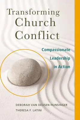 Az egyházi konfliktus átalakítása: Együttérző vezetés a gyakorlatban - Transforming Church Conflict: Compassionate Leadership in Action