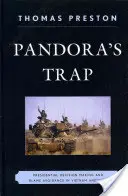 Pandora csapdája: Elnöki döntéshozatal és a vádak elkerülése Vietnamban és Irakban - Pandora's Trap: Presidential Decision Making and Blame Avoidance in Vietnam and Iraq