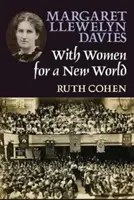 Margaret Llewelyn Davies: Nőkkel az új világért - Margaret Llewelyn Davies: With Women for a New World