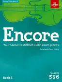 Encore Violin, Book 3, Grades 5 & 6 - A kedvenc ABRSM hegedű vizsgadarabok - Encore Violin, Book 3, Grades 5 & 6 - Your favourite ABRSM violin exam pieces