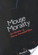 Egérmorál: A Disney animációs filmek retorikája - Mouse Morality: The Rhetoric of Disney Animated Film