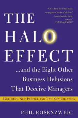 A Halo-hatás... és nyolc másik üzleti téveszme, amely megtéveszti a menedzsereket - The Halo Effect... and the Eight Other Business Delusions That Deceive Managers