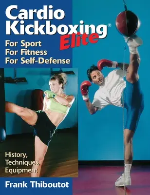 Cardiokickboxing Elite: A sporthoz, a fittséghez, az önvédelemhez - Cardiokickboxing Elite: For Sport, for Fitness, for Self-Defense