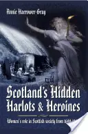 Skócia rejtett szajhái és hősnői: A nők szerepe a skót társadalomban 1690-1969 között - Scotland's Hidden Harlots and Heroines: Women's Role in Scottish Society from 1690-1969